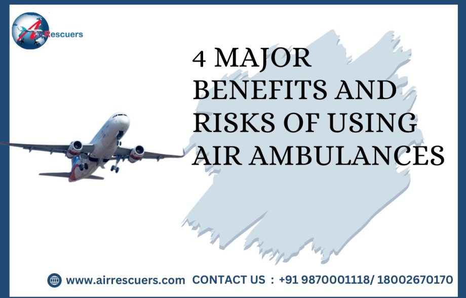 4 Major Benefits and Risks of Using Air Ambulances