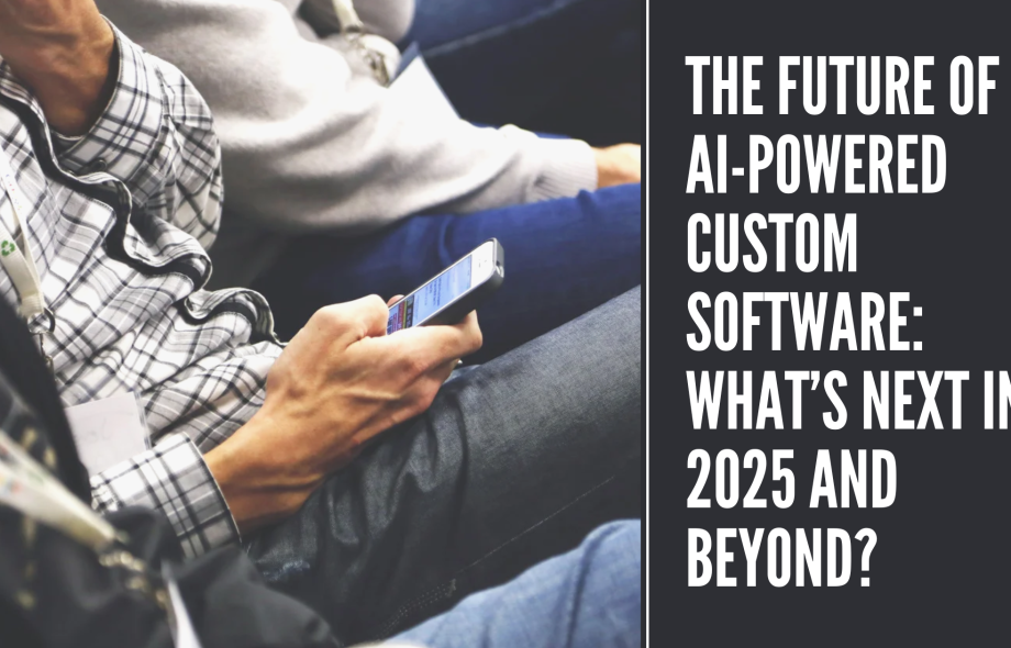 The Future of AI-Powered Custom Software What’s Next in 2025 and Beyond