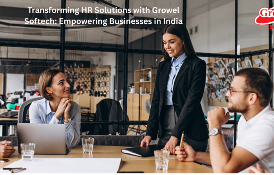 Transforming HR Solutions with Growel Softech: Empowering Businesses in India