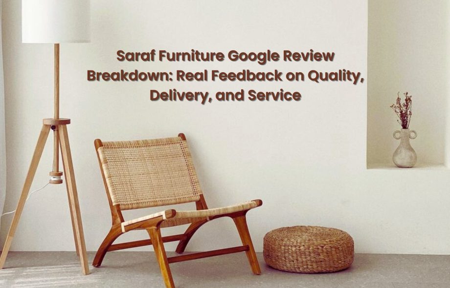Saraf Furniture Google Review